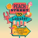 Cover of Peach Street to Lobster Lane: Coast to coast in search of real American cuisine