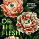 Of the Flesh: 17 Stories of Modern Horror Audiobook