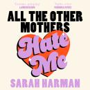 All The Other Mothers Hate Me Audiobook