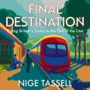 Final Destination: Riding Britain’s Trains to the End of the Line Audiobook