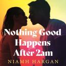 Nothing Good Happens After 2AM Audiobook