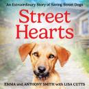 Street Hearts: An Extraordinary Story of Saving Street Dogs Audiobook