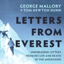 Letters From Everest: Unpublished Letters from Mallory’s Life and Death in the Mountains Audiobook