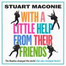 WITH A LITTLE HELP FROM THEIR FRIENDS: The Beatles changed the world. But who changed theirs? Audiobook