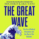 The Great Wave: The Era of Radical Disruption and the Rise of the Outsider Audiobook