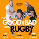 The Good, the Bad & the Rugby – Unleashed Audiobook