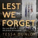 Lest We Forget: War and Peace in 100 British Monuments Audiobook