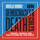 On Democracies and Death Cults: Israel, Hamas and the Future of the West Audiobook