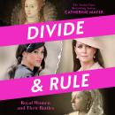 Divide and Rule: Royal Women and Their Battles Audiobook