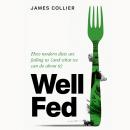 Well Fed: How modern diets are failing us (and what we can do about it) Audiobook