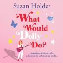 What Would Dolly Do?: Sometimes it’s hard to be a diamond in a rhinestone world… Audiobook