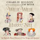 Willie, Willie, Harry, Stee: An Epically Short History of Our Kings and Queens Audiobook