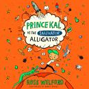 Prince Kal vs the Salivator Alligator Audiobook
