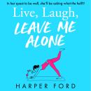 Live, Laugh, Leave Me Alone Audiobook