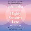 Spirituality Through a Highly Sensitive Lens: An Objective Look at Meditation Methods and Enlightenment Audiobook