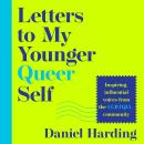 Letters to My Younger Queer Self: Inspiring, influential voices from the LGBTQIA+ community Audiobook
