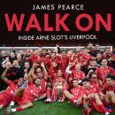 Cover of Walk On: Inside Arne Slot's Liverpool