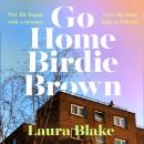 Go Home Birdie Brown Audiobook