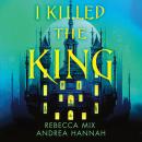 I Killed the King Audiobook
