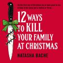 12 Ways to Kill Your Family at Christmas Audiobook
