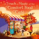 A Touch of Magic at the Comfort Food Café Audiobook