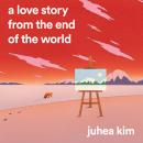 A Love Story from the End of the World Audiobook