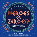Heroes or Zeroes?: Myths and Legends from the Bad Boys of Ancient Greece Audiobook