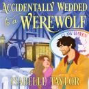 Accidentally Wedded to a Werewolf Audiobook