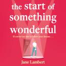 The Start of Something Wonderful Audiobook