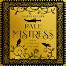 Pale Mistress: Lover. Courtesan. Survivor. Audiobook