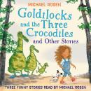 GOLDILOCKS AND THE THREE CROCODILES AND OTHER STORIES Audiobook