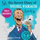 Not the Secret Diary of Nigel Farage Aged 61¾ Audiobook
