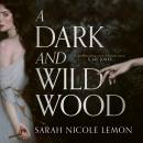 A Dark and Wild Wood Audiobook