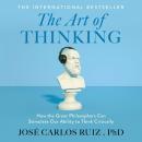 The Art of Thinking: How the Great Philosophers Can Stimulate Our Ability to Think Critically Audiobook