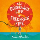 The Borrowed Life of Frederick Fife Audiobook