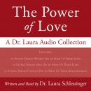 The Power of Love, The: A Dr. Laura Audio Collection