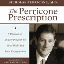 Perricone Prescription: A Physician's 28-Day Program for Total Body and Face Rejuvenation, Nicholas Perricone
