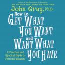 How to Get What You Want and Want What You Have Audiobook