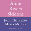 John Chancellor Makes Me Cry Audiobook