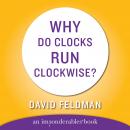 Why Do Clocks Run Clockwise, David Feldman