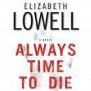 Always Time to Die: A Novel, Elizabeth Lowell