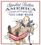Spoiled Rotten America, Larry Miller