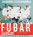 F.U.B.A.R.: America's Right-Wing Nightmare Audiobook