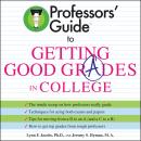 Professors' Guide (TM) to Getting Good Grades in College Audiobook