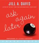 Ask Again Later, Jill A. Davis