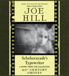 Scheherazade's Typewriter, Joe Hill