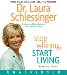 Stop Whining, Start Living Audiobook