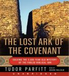 The Lost Ark of the Covenant: Solving the 2,500 Year Old Mystery of the Fabled Biblical Ark Audiobook