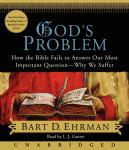 God's Problem: How the Bible Fails to Answer Our Most Important Question--Why We Suffer Audiobook