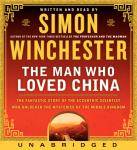 The Man Who Loved China: The Fantastic Story of the Eccentric Scientist Who Unlocked the Mysteries o Audiobook
